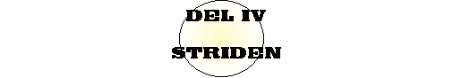 Del 4 - Striden